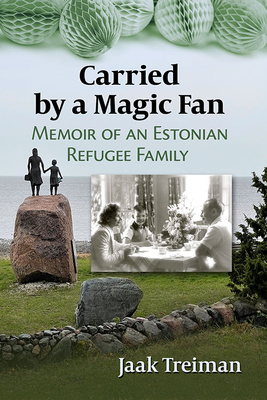 Carried by a Magic Fan: Memoir of an Estonian Refugee Family (Paperback)