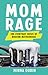 Mom Rage: The Everyday Cris...