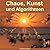 Chaos, Kunst und Algorithmen