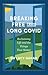 Breaking Free from Long Covid: Reclaiming Life and the Things That Matter