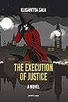 The Execution of Justice by Elisabetta Sala