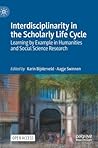 Interdisciplinarity in the Scholarly Life Cycle: Learning by Example in Humanities and Social Science Research