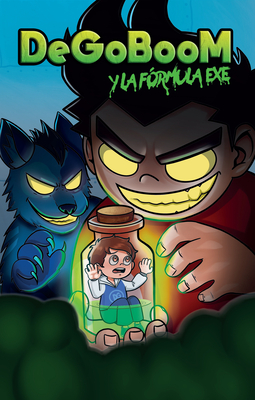 DeGoBooM y la fórmula Exe / DeGoBooM and the Exe Formula (Spanish Edition)
