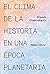 El clima de la historia en una época planetaria