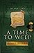 A Time to Weep