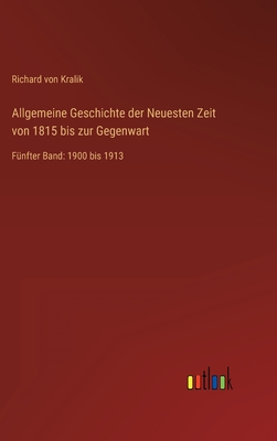 Allgemeine Geschichte der Neuesten Zeit von 1815 bis zur Gegenwart: Fünfter Band: 1900 bis 1913 (German Edition)