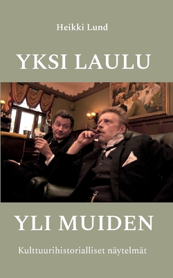 Yksi laulu yli muiden: Kulttuurihistorialliset näytelmät (Finnish Edition)