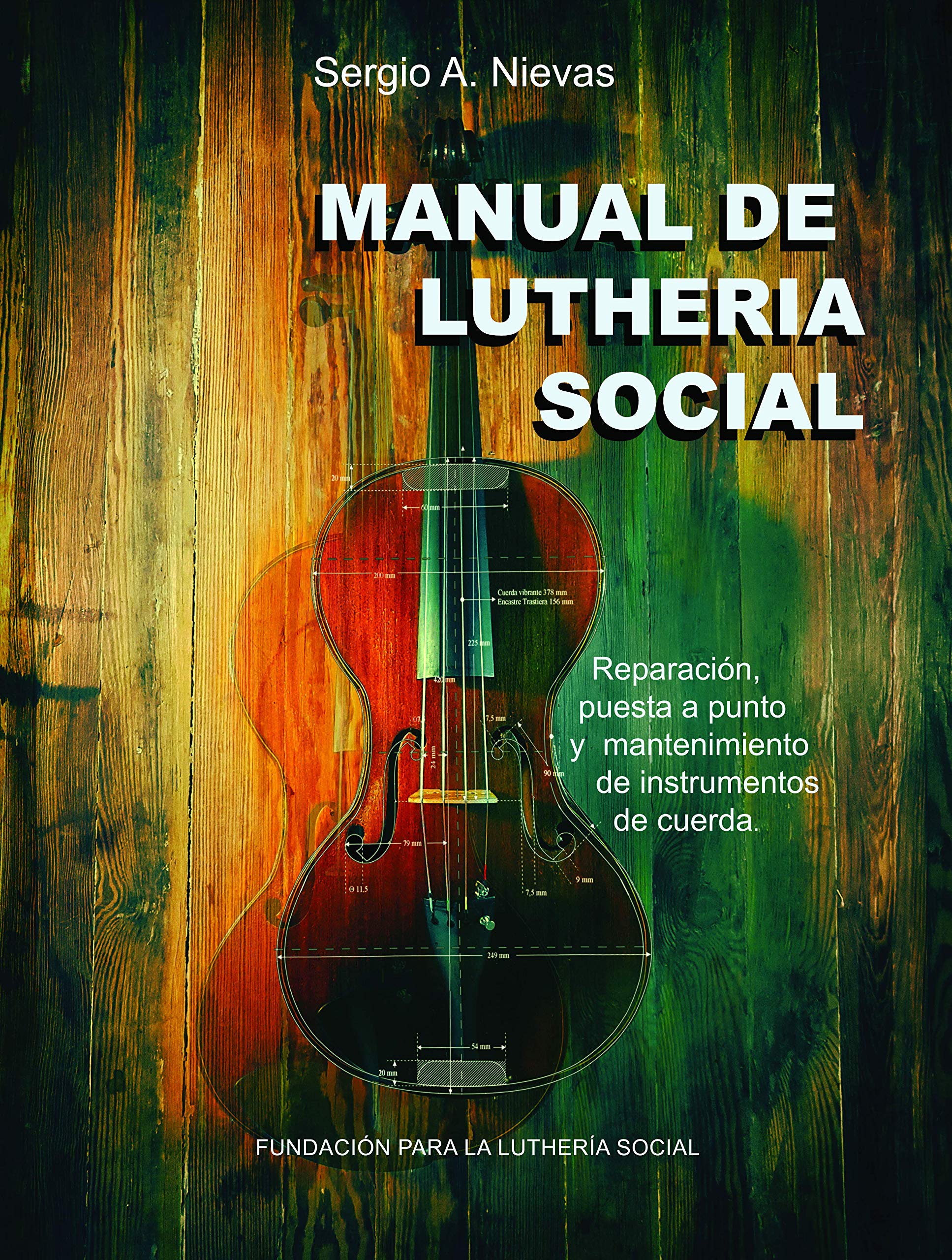 MANUAL DE LUTHERIA SOCIAL: Reparación, puesta a punto y mantenimiento de instrumentos de cuerda (Spanish Edition)