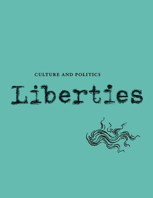 Liberties Journal of Culture and Politics: Summer 2023