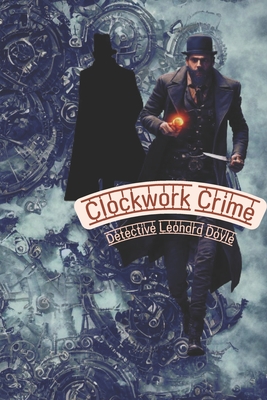 Clockwork Crime: A Detective Doyle mystery (Detective Doyle series)