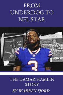 From Underdog to NFL Star: The Damar Hamlin Story