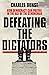 Defeating the Dictators: How Democracy Can Prevail in the Age of the Strongman