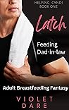 Latch: Feeding Dad-in-Law (Helping Cyndi, #1)