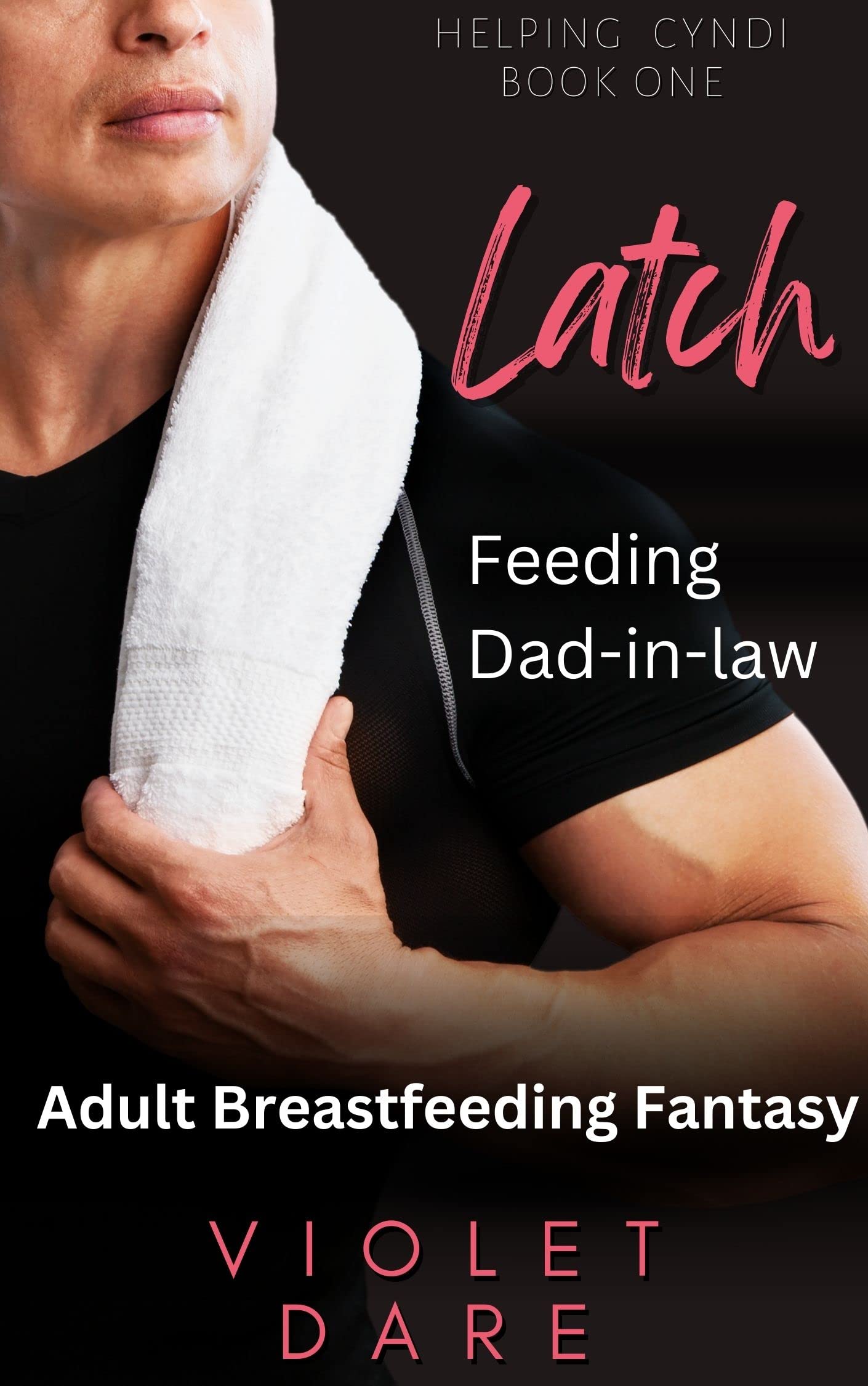 Latch: Feeding Dad-in-Law (Helping Cyndi, #1)