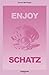 Enjoy Schatz