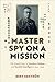 Master Spy on a Mission by Bert Edström