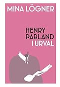 Mina lögner: Henry Parland i urval
