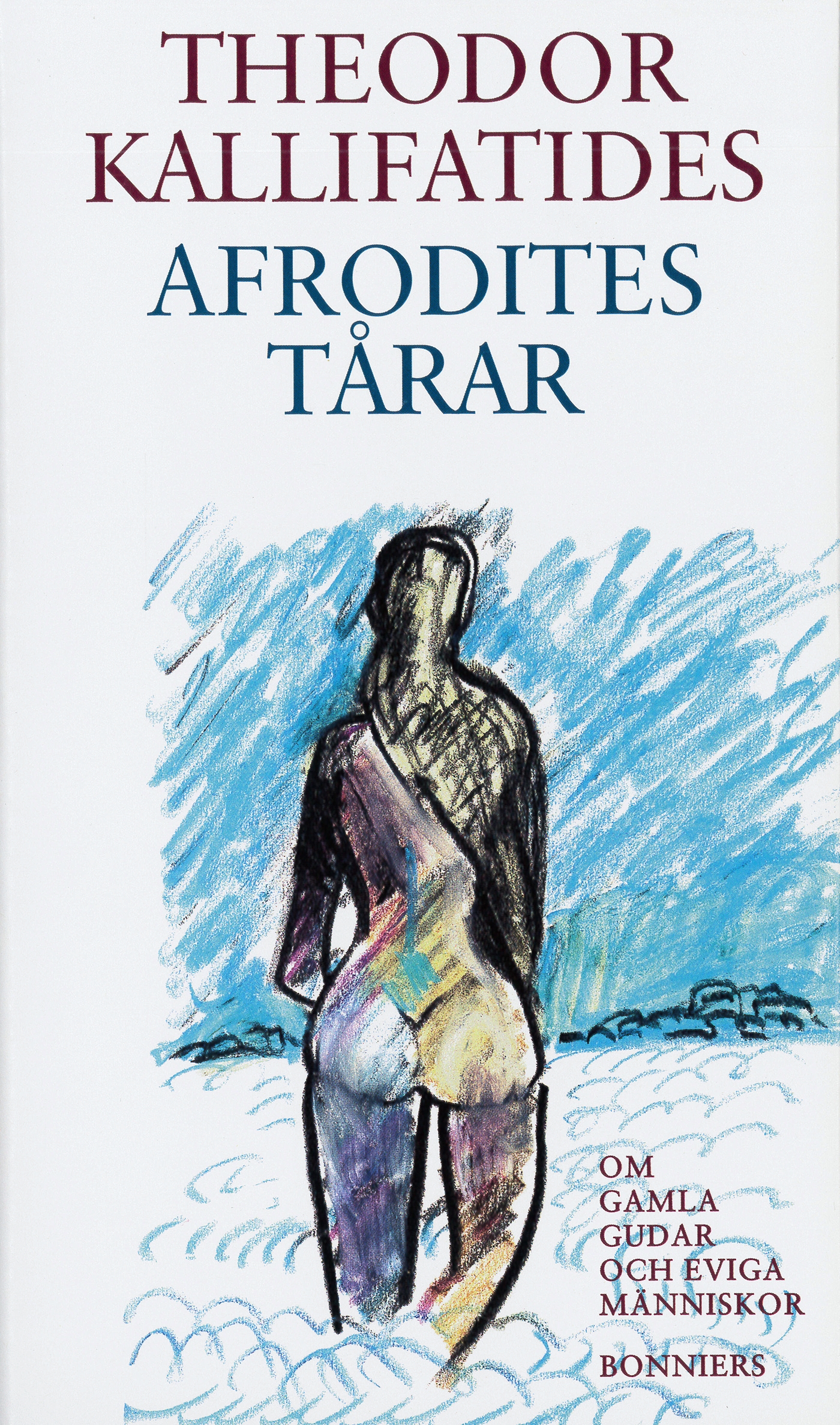 Afrodites tårar: Om gamla gudar och eviga människor (Hardcover)