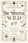 The Wistful Wild by Stephanie Ascough The Wistful Wild by Stephanie Ascough