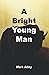 A Bright Young Man