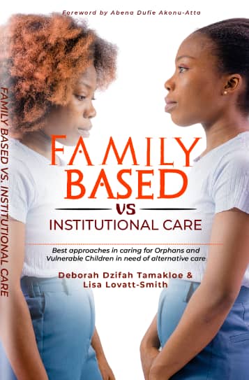 Family Based Vs Institutional Care: Best Approaches to Caring for Orpans and Vulnerable Children in need of Alternative Care