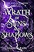 Wrath of Suns and Shadows (...