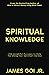 Spiritual Knowledge: 256 Insightful Passages to Help You along Your Spiritual Journey