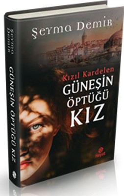 Güneşin Öptüğü Kız (Kızıl Kardelen, #1)