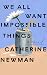We All Want Impossible Things
