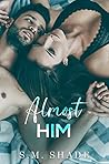Almost Him by S.M. Shade