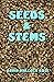 Seeds and Stems
