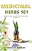 Medicinal Herbs 101:: A Beg...