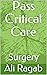Pass Critical Care : Surgery