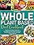 Whole Food Plant Based Diet Cookbook for Beginners by Amy Brylde