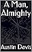 A Man, Almighty