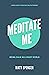 Meditate Me: Being Calm in ...