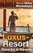 Das Luxus-Resort: Abzocke i...