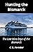 Hunting the Bismarck: The Last Nine Days of the Bismarck