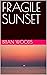 FRAGILE SUNSET
