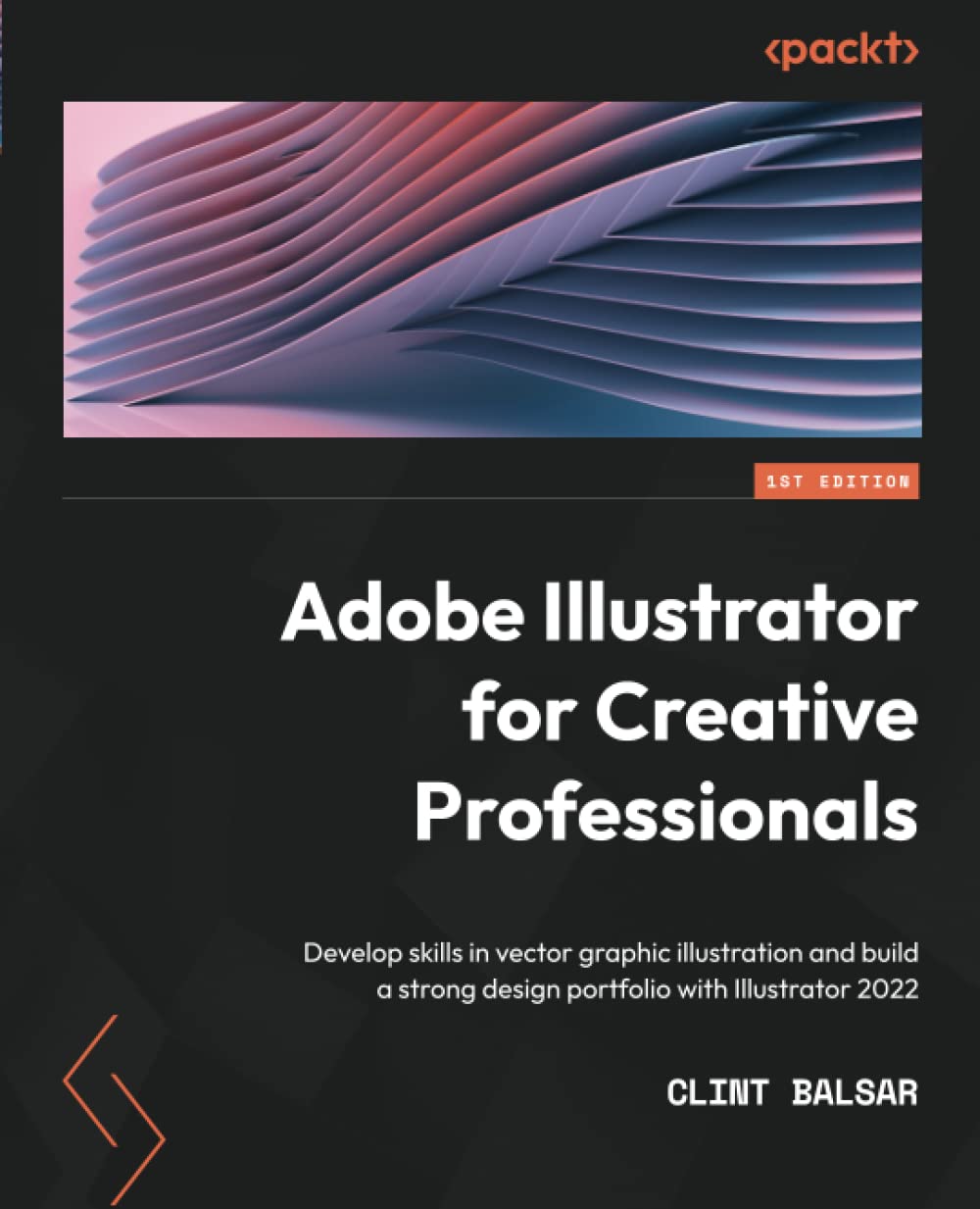 Adobe Illustrator for Creative Professionals: Develop skills in vector graphic illustration and build a strong design portfolio with Illustrator 2022 (Paperback)