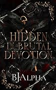 Hidden in Brutal Devotion (The Brutal Duet #1)