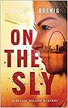 On The Sly by Wendy L. Koenig