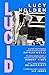 Lucid: A memoir of an extreme decade in an extreme generation