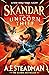 Skandar and the Unicorn Thief: The international, award-winning hit, and the biggest fantasy adventure series since Harry Potter