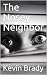 The Nosey Neighbor by Kevin Brady