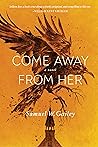 Come Away From Her by Samuel W. Gailey