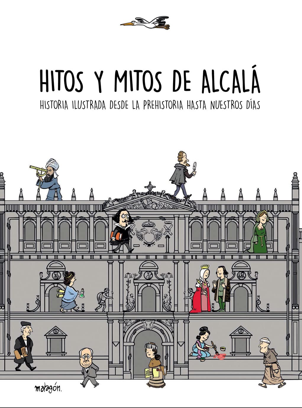 Hitos y mitos de Alcalá: Historia ilustrada desde la prehistoria hasta nuestros días (Paperback)