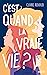 C'est quand la vraie vie ?
