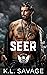 Seer A Ruthless Kings MC Novel (Ruthless Kings MC NOLA Book 2) by K.L. Savage