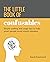 The Little Book of Confusables: Simple Spelling and Usage Tips to Help Smart People Avoid Stupid Mistakes